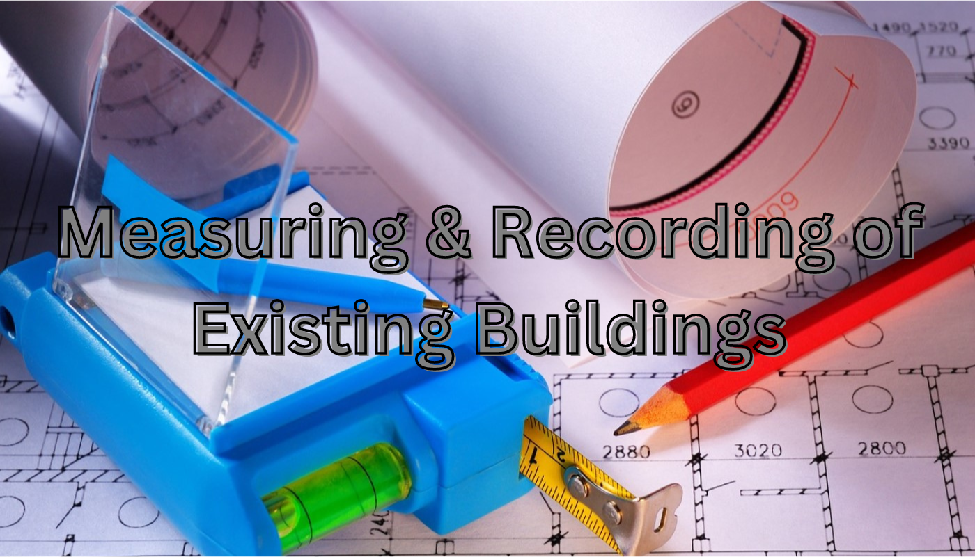 measuring and recording of existing buildings